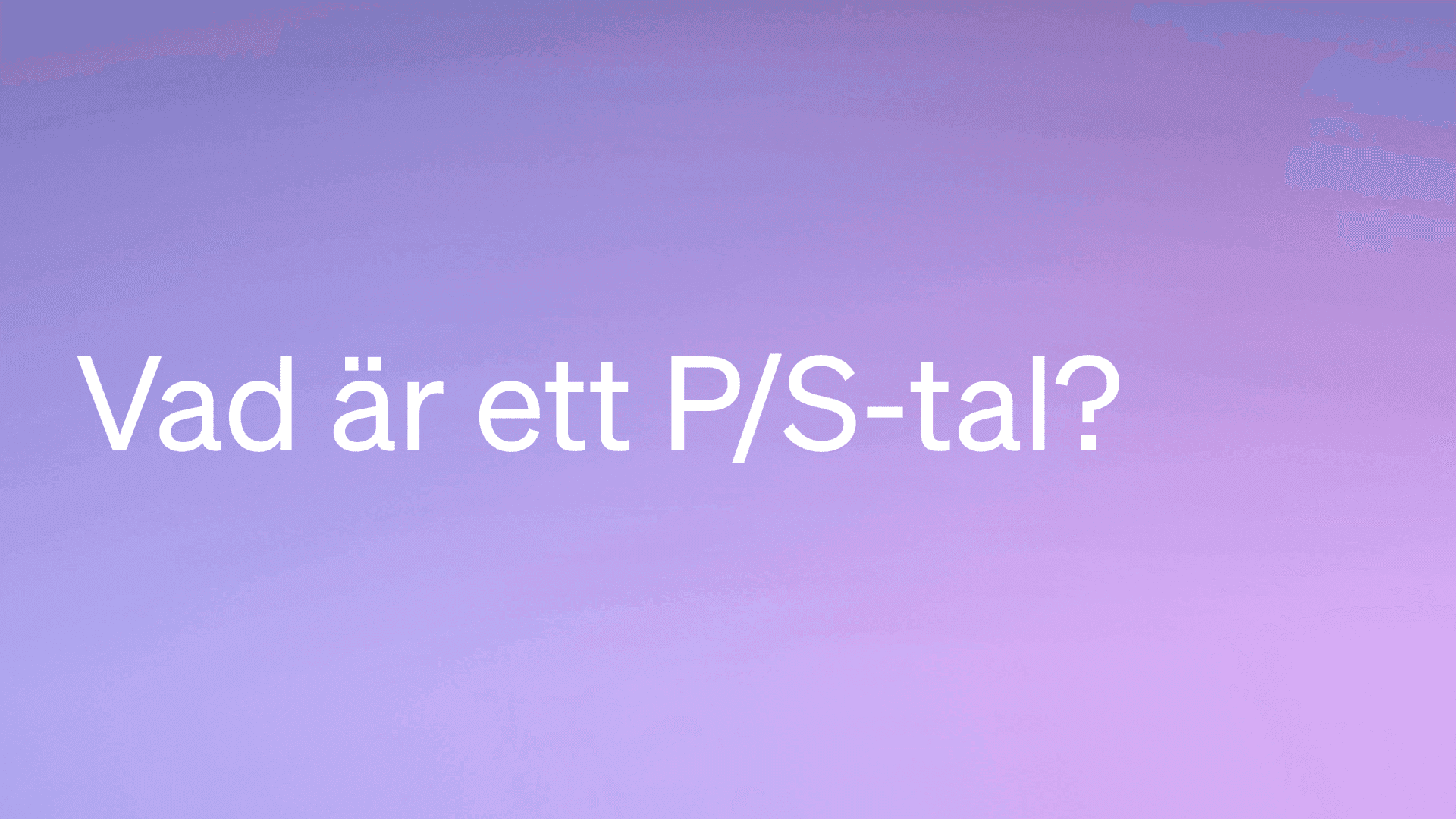 Vad är ett P/S-tal?
