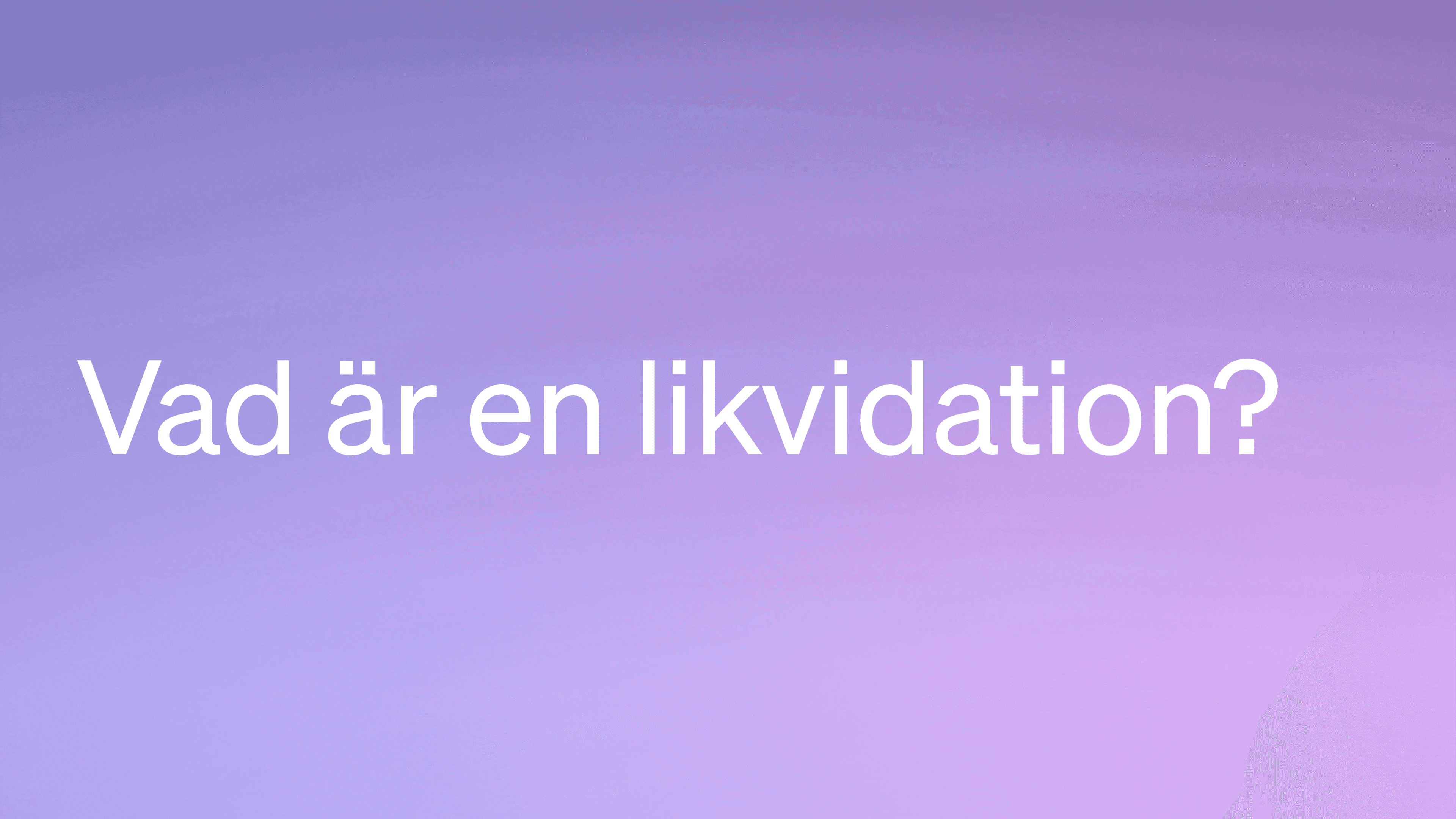 Vad är en likvidation?