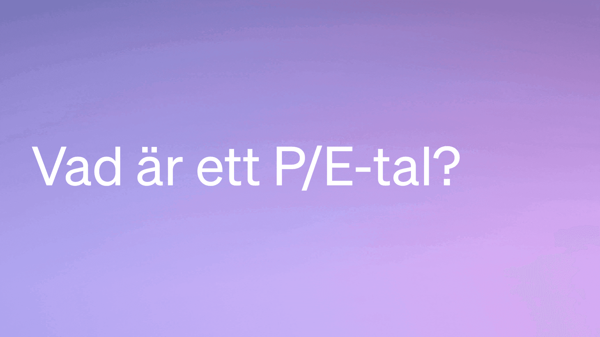 Vad är ett P/E-tal?
