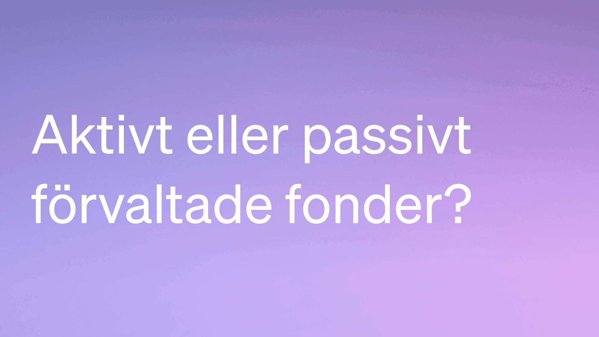 Skillnaden på aktivt och passivt förvaltade fonder