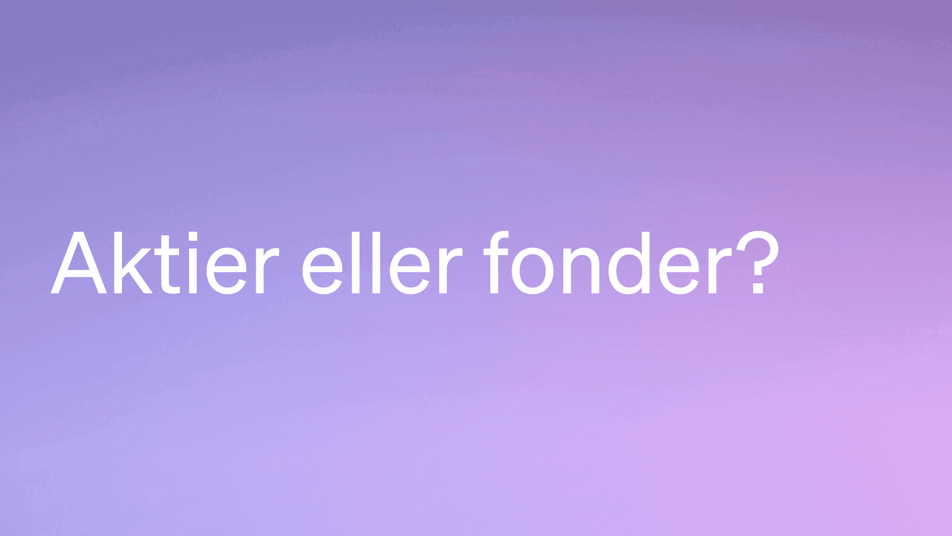 Fonder eller aktier – vad ska jag välja?